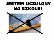 HIT!! ~~~JESTEM UCZULONY NA SZKOŁĘ! ~~