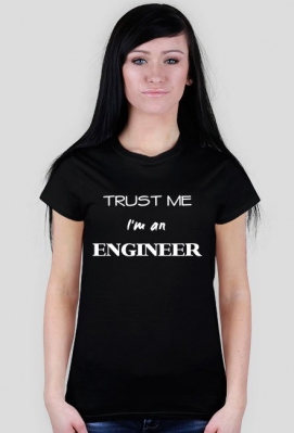Trust me I'm an engineer koszulka damska - Koszulka na prezent - InneKoszulki.pl