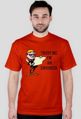 Trust me Im an engineer - dowolny kolor - Koszulka na prezent - InneKoszulki.pl