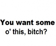 You want some o' this WHITE