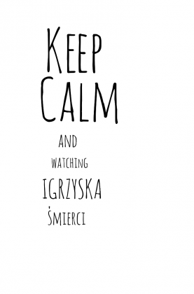 keep calm and watching i ś męska