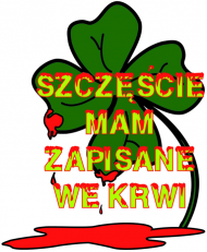 Szczęście mam zapisane we krwi