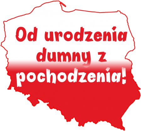 Od urodzenia dumny z pochodzenia!