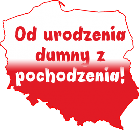 Od urodzenia dumny z pochodzenia!