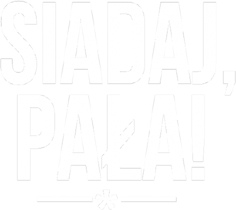 Siadaj, pała!