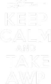KEEP CALM AND TAKE AWP