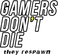 GAMERS DON'T DIE