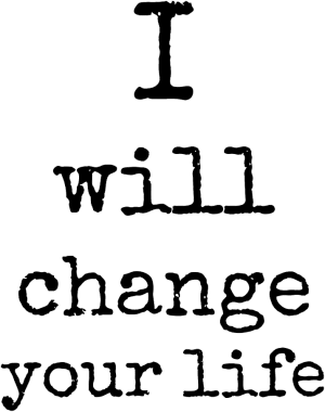 I WILL CHANGE YOUR LIFE - nadruk