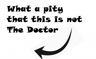 What a pity- Doctor Who