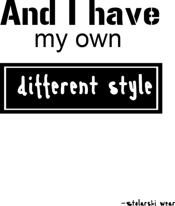 A ja mam swój odmienny styl