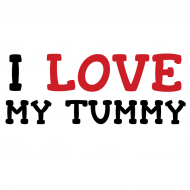 I Love My Tummy