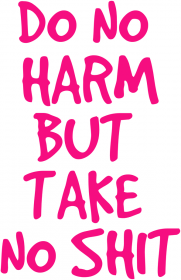 Do No Harm But Take No Shit (2)