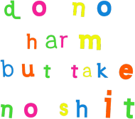 Do No Harm But Take No Shit (3)