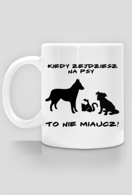 Nie miaucz! - kubek (jednostronny) - Chlaap
