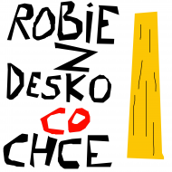 robie z desko co chce