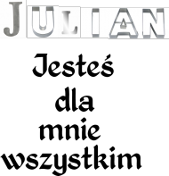 Julian Jesteś dla mnie wszystkim