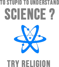 To stupid to understand science? Try religion