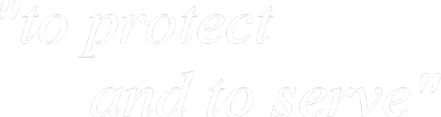 "to protect and to serve"