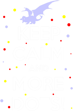 Keep Calm and More Dots!