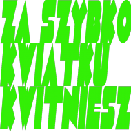 Za szybko kwiatku kwitniesz