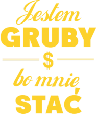 Jestem gruby ....