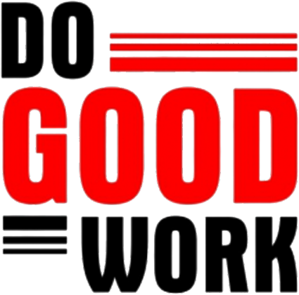 Do good work