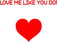 Love me Like you do ;)