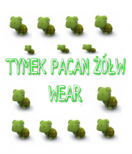 #TYMEK #PACAN #ŻÓŁW #WEAR #KWIATKI #2