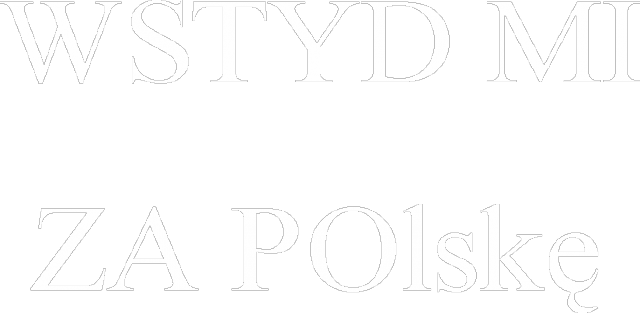 Wstyd mi za POlskę