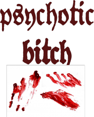 psychotic bitch