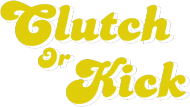 CIutch Or Kick