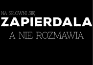 Na siłowni się zapierdala, a nie rozmawia; męska bluza z kapturem; czarna
