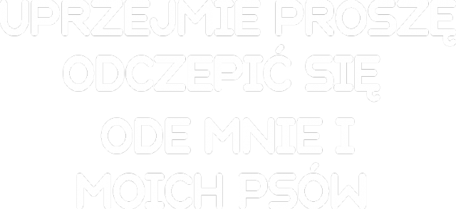 Uprzejmie proszę