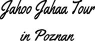 Jahoo Jahaa Tour in Poznan męska
