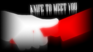 knife to meet you