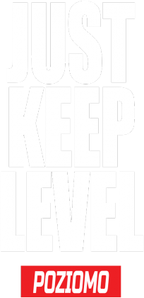 JUST KEEP LEVEL