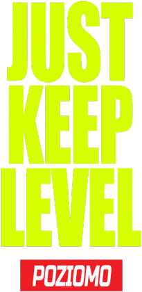 JUST KEEP LEVEL