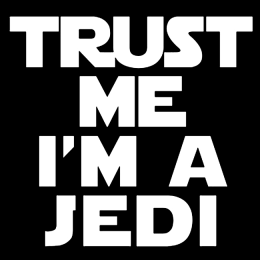 Trust me i'm a jedi