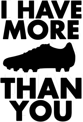 I HAVE MORE CLEATS THAN YOU