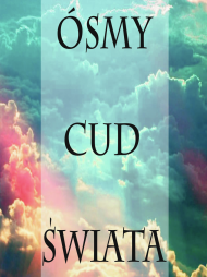 ósmy cud świata