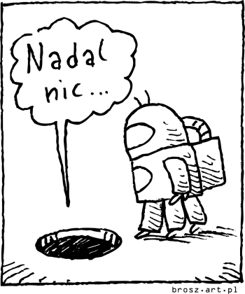 I co? Nadal nic...
