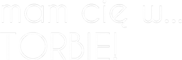torba: MAM CIĘ W... TORBIE!