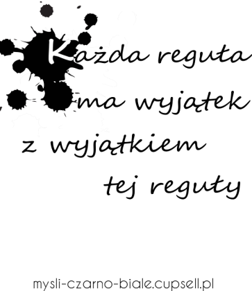 kubek: KAŻDA REGUŁA MA WYJĄTEK