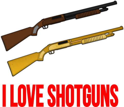 I LOVE SHOTGUNS