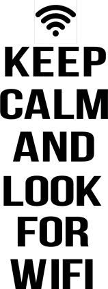 Keep Calm and look for wifi