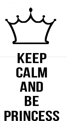 Keep calm and be princess