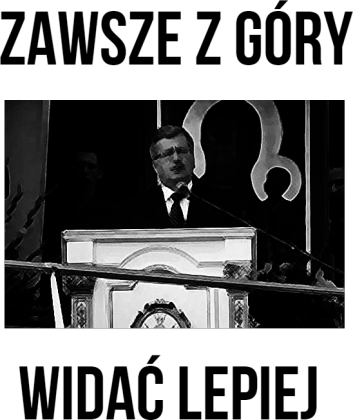"Zawsze z góry widać lepiej"