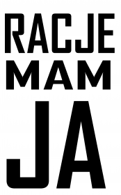 RACJE MAM JA
