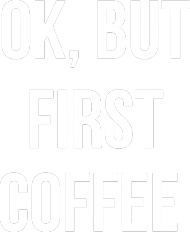 Bluza "Ok, but first coffee"