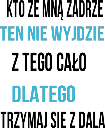 Kto ze mną zadrze...
